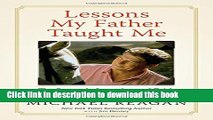 [Popular] Books Lessons My Father Taught Me: The Strength, Integrity, and Faith of Ronald Reagan