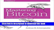 [Download] Mastering Bitcoin: Unlocking Digital Cryptocurrencies Kindle Online