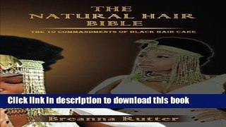 [Download] The Natural Hair Bible: The 10 Commandments of Black Hair Care Hardcover Online