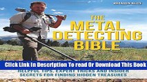 [Popular] The Metal Detecting Bible: Helpful Tips, Expert Tricks and Insider Secrets for Finding