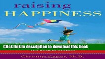 [Popular] Raising Happiness: 10 Simple Steps for More Joyful Kids and Happier Parents Kindle Free
