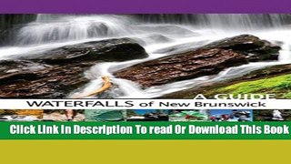 [Popular] Waterfalls of New Brunswick: A Guide Paperback Free