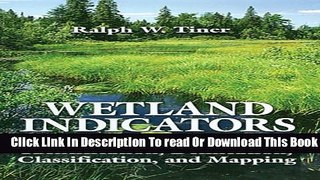 [Popular] Wetland Indicators: A Guide to Wetland Identification, Delineation, Classification, and