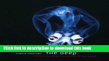 [Popular] The Deep: The Extraordinary Creatures of the Abyss Kindle Online