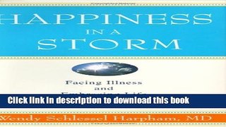 [Popular] Happiness in a Storm: Facing Illness and Embracing Life as a Healthy Survivor Paperback