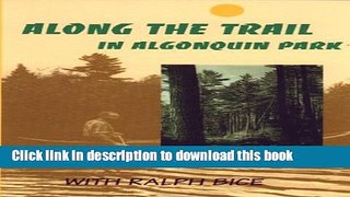 [Popular] Along the Trail in Algonquin Park: With Ralph Bice Kindle Free