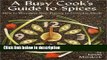 Ebook A Busy Cook s Guide to Spices: How to Introduce New Flavors to Everyday Meals Free Online