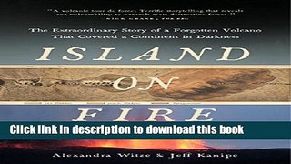 [Popular] Island On Fire: The Extraordinary Story Of A Forgotten Volcano That Covered A Co