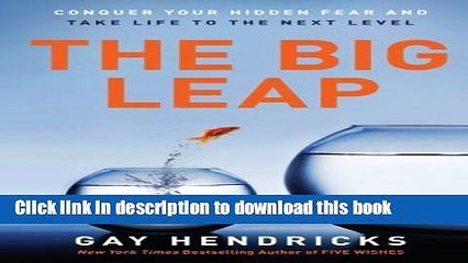 [Download] The Big Leap: Conquer Your Hidden Fear and Take Life to the Next Level Kindle Collection