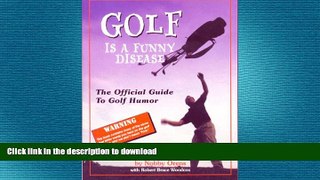 EBOOK ONLINE  Golf is a Funny Disease: The Official Guide to Golf Humor FULL ONLINE