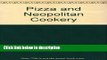 [PDF] Pizza and Neapolitan Cookery: Pizzas and Calzoni, Sauces, Pasta, First Curses, Meats and