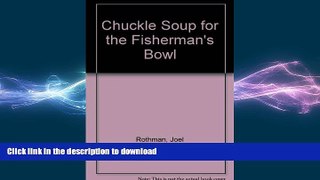 READ  Chuckle Soup for the Fisherman s Bowl  BOOK ONLINE