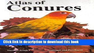 [Download] Atlas of Conures: Aratingas and Pyrrhuras Kindle Online