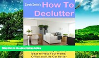 READ FREE FULL  How To Declutter: 100 Quick Decluttering Tips and Ideas to Help Your Home, Office