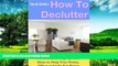 READ FREE FULL  How To Declutter: 100 Quick Decluttering Tips and Ideas to Help Your Home, Office