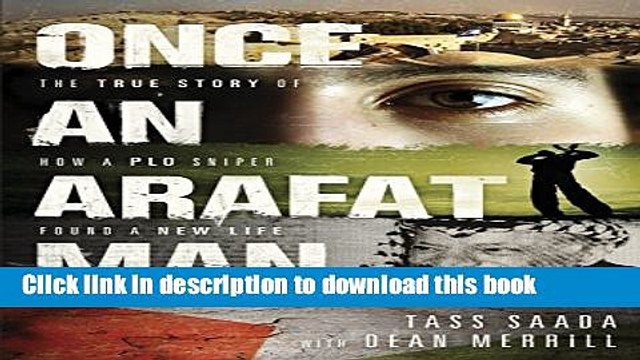 Once an Arafat Man: The True Story of How a PLO Sniper Found a New Life