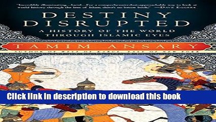 Destiny Disrupted: A History of the World Through Islamic Eyes