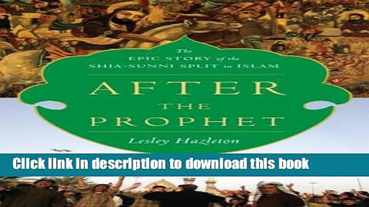 After the Prophet: The Epic Story of the Shia-Sunni Split in Islam