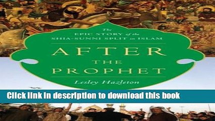 After the Prophet: The Epic Story of the Shia-Sunni Split in Islam
