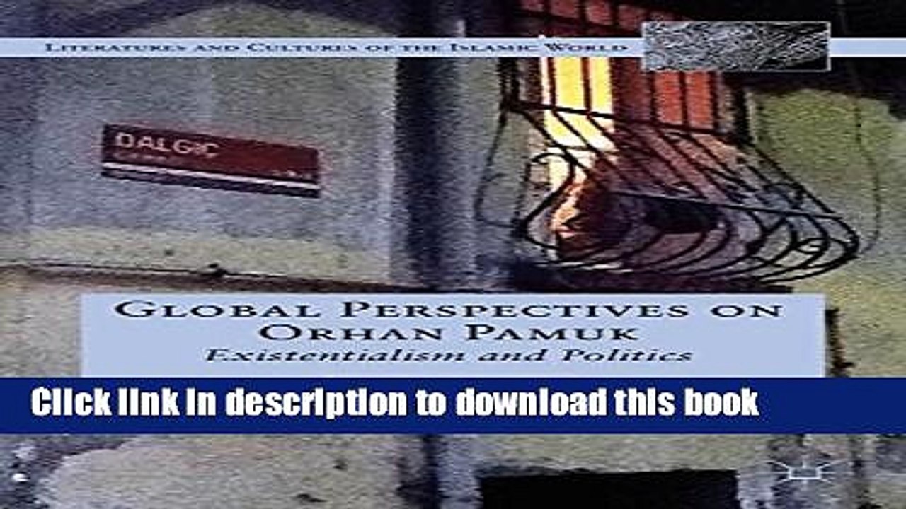 Global Perspectives on Orhan Pamuk: Existentialism and Politics (Literatures and Cultures of the