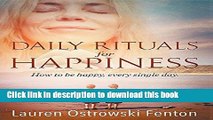 [Popular] Daily Rituals for Happiness: How to Be Happy, Every Single Day (Daily Rituals for Life)