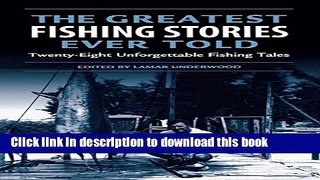 [Popular] Books Greatest Fishing Stories Ever Told: Twenty-Eight Unforgettable Fishing Tales Free