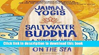 [Popular] Books Saltwater Buddha: A Surfer s Quest to Find Zen on the Sea Full Online