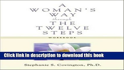 [Download] A Woman s Way through the Twelve Steps Workbook Hardcover Collection