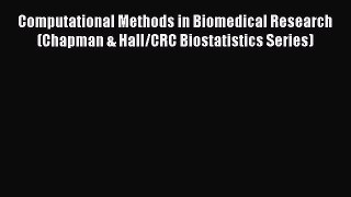 [PDF] Computational Methods in Biomedical Research (Chapman & Hall/CRC Biostatistics Series)