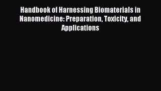 [PDF] Handbook of Harnessing Biomaterials in Nanomedicine: Preparation Toxicity and Applications