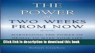 [Popular] The Power of Two Weeks From Now: Harnessing the Power of Denial Paperback OnlineCollection