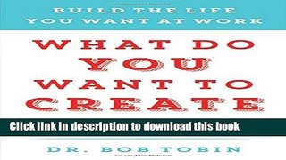 [Popular] What Do You Want to Create Today?: Build the Life You Want at Work Hardcover