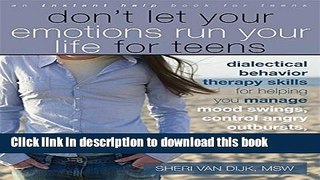 [Popular] Books Don t Let Your Emotions Run Your Life for Teens: Dialectical Behavior Therapy