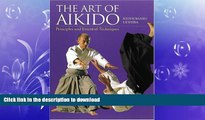EBOOK ONLINE  The Art of Aikido: Principles and Essential Techniques  PDF ONLINE