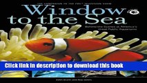 [Download] Window to the Sea: Behind the Scenes at America s Great Public Aquariums Kindle