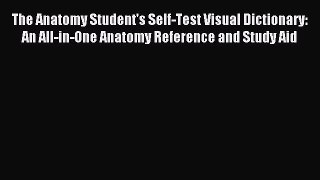 [PDF] The Anatomy Student's Self-Test Visual Dictionary: An All-in-One Anatomy Reference and