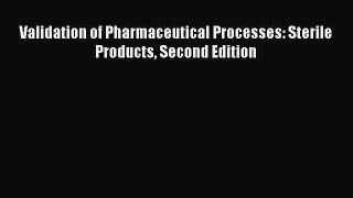 [PDF] Validation of Pharmaceutical Processes: Sterile Products Second Edition Read Full Ebook
