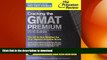 READ BOOK  Cracking the GMAT Premium Edition with 6 Computer-Adaptive Practice Tests, 2015