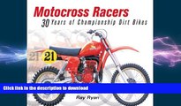 EBOOK ONLINE  Motocross Racers: 30 Years of Legendary Dirt Bikes  GET PDF