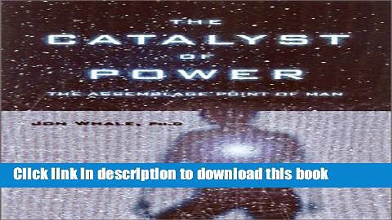 [Download] The Catalyst of Power: The Assemblage Point of Man Kindle Online