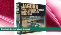 READ BOOK  Jaguar: Sports Racing and Works Competition Cars from 1954 (A Foulis motoring book)