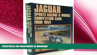 READ BOOK  Jaguar: Sports Racing and Works Competition Cars from 1954 (A Foulis motoring book)
