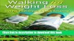 [Download] Walking for Weight Loss: Get Fit, Feel Great, and Look Amazing (Weight Loss, Exercise)