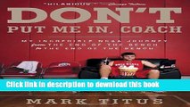 [Full] Don t Put Me In, Coach: My Incredible NCAA Journey from the End of the Bench to the End of