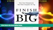 READ FREE FULL  Finish Big: How Great Entrepreneurs Exit Their Companies on Top  READ Ebook Full