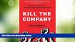 Full [PDF] Downlaod  Kill the Company: End the Status Quo, Start an Innovation Revolution