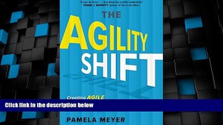 Must Have  The Agility Shift: Creating Agile and Effective Leaders, Teams, and Organizations