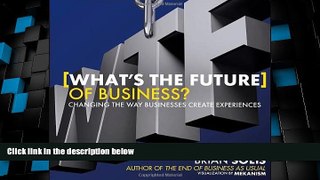 Big Deals  What s the Future of Business?: Changing the Way Businesses Create Experiences  Best