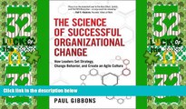 Must Have  The Science of Successful Organizational Change: How Leaders Set Strategy, Change