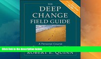 READ FREE FULL  The Deep Change Field Guide: A Personal Course to Discovering the Leader Within